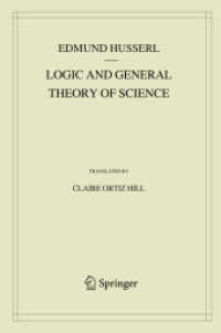 英訳フッサール著作集　第１５巻：論理学と一般科学理論<br>Logic and General Theory of Science (Husserliana: Edmund Husserl - Collected Works 15) （1st ed. 2019. 2019. l, 437 S. L, 437 p. 4 illus. 235 mm）