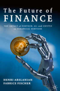 金融の未来：フィンテック・ＡＩ・暗号資産の金融サービスへの影響<br>The Future of Finance : The Impact of FinTech, AI, and Crypto on Financial Services （1st ed. 2019. 2019. xxiii, 312 S. XXIII, 312 p. 48 illus. in color. 23）