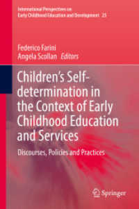Children's Self-determination in the Context of Early Childhood Education and Services : Discourses, Policies and Practices (International Perspectives on Early Childhood Education and Development 25) （2019. xvii, 284 S. XVII, 284 p. 10 illus. 235 mm）