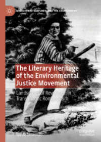 The Literary Heritage of the Environmental Justice Movement : Landscapes of Revolution in Transatlantic Romanticism (Literatures, Cultures, and the Environment) （2019）