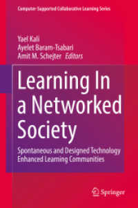 Learning In a Networked Society : Spontaneous and Designed Technology Enhanced Learning Communities (Computer-Supported Collaborative Learning Series 17) （2019. x, 263 S. X, 263 p. 36 illus., 28 illus. in color. 235 mm）