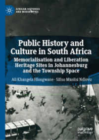 Public History and Culture in South Africa : Memorialisation and Liberation Heritage Sites in Johannesburg and the Township Space (African Histories and Modernities)