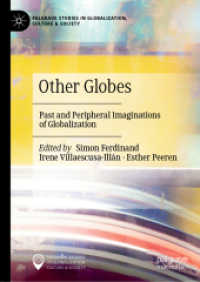 他なる世界観：過去と周縁からのグローバル化へのアプローチ<br>Other Globes : Past and Peripheral Imaginations of Globalization (Palgrave Studies in Globalization, Culture and Society)
