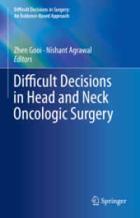 Difficult Decisions in Head and Neck Oncologic Surgery (Difficult Decisions in Surgery: An Evidence-Based Approach) （2019. xvi, 387 S. XVI, 387 p. 10 illus., 5 illus. in color. 235 mm）