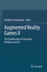 Augmented Reality Games II : The Gamification of Education, Medicine and Art （2020. xvi, 306 S. XVI, 306 p. 128 illus., 110 illus. in color. 235 mm）