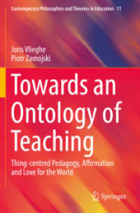 Towards an Ontology of Teaching : Thing-centred Pedagogy, Affirmation and Love for the World (Contemporary Philosophies and Theories in Education)