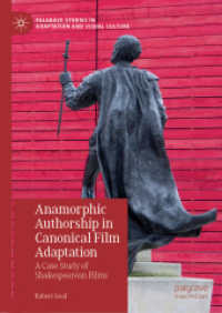 Anamorphic Authorship in Canonical Film Adaptation : A Case Study of Shakespearean Films (Palgrave Studies in Adaptation and Visual Culture) （2019）