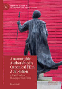 Anamorphic Authorship in Canonical Film Adaptation : A Case Study of Shakespearean Films (Palgrave Studies in Adaptation and Visual Culture) （2019）