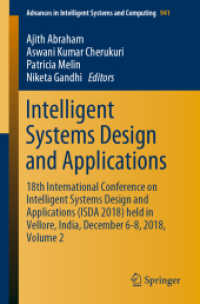 Intelligent Systems Design and Applications : 18th International Conference on Intelligent Systems Design and Applications (ISDA 2018) held in Vellore, India, December 6-8, 2018, Volume 2 (Advances in Intelligent Systems and Computing 941) （2019. xxi, 1114 S. XXI, 1114 p. 569 illus., 387 illus. in color. 235 m）