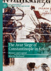 The Avar Siege of Constantinople in 626 : History and Legend (New Approaches to Byzantine History and Culture)