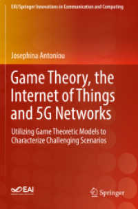 Game Theory, the Internet of Things and 5G Networks : Utilizing Game Theoretic Models to Characterize Challenging Scenarios (Eai/springer Innovations in Communication and Computing) （2020）