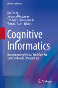 Cognitive Informatics : Reengineering Clinical Workflow for Safer and More Efficient Care (Health Informatics) （2019. xi, 322 S. XI, 322 p. 44 illus., 30 illus. in color. 235 mm）