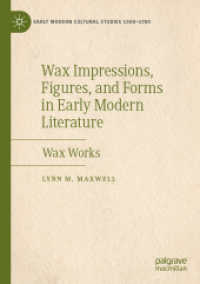 Wax Impressions, Figures, and Forms in Early Modern Literature : Wax Works (Early Modern Cultural Studies 1500-1700)