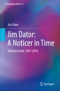 Jim Dator: A Noticer in Time : Selected work, 1967-2018 (Anticipation Science) （2019）