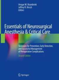 Essentials of Neurosurgical Anesthesia & Critical Care : Strategies for Prevention, Early Detection, and Successful Management of Perioperative Complications （2ND）