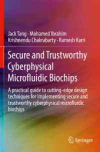 Secure and Trustworthy Cyberphysical Microfluidic Biochips : A practical guide to cutting-edge design techniques for implementing secure and trustworthy cyberphysical microfluidic biochips （2020）