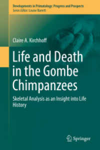 Life and Death in the Gombe Chimpanzees : Skeletal Analysis as an Insight into Life History (Developments in Primatology: Progress and Prospects) （2019）