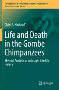 Life and Death in the Gombe Chimpanzees : Skeletal Analysis as an Insight into Life History (Developments in Primatology: Progress and Prospects) （2019）