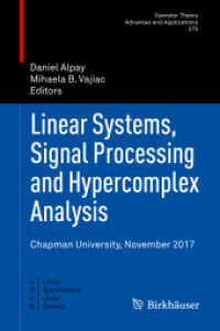 Linear Systems, Signal Processing and Hypercomplex Analysis : Chapman University, November 2017 (Operator Theory: Advances and Applications) （2019）