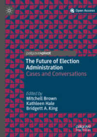 The Future of Election Administration : Cases and Conversations (Elections, Voting, Technology)