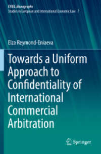 Towards a Uniform Approach to Confidentiality of International Commercial Arbitration (Eyiel Monographs - Studies in European and International Economic Law) （2019）