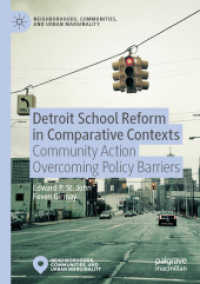 Detroit School Reform in Comparative Contexts : Community Action Overcoming Policy Barriers (Neighborhoods, Communities, and Urban Marginality) （2019）