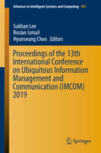 Proceedings of the 13th International Conference on Ubiquitous Information Management and Communication (IMCOM) 2019 (Advances in Intelligent Systems and Computing 935) （2019. xiv, 1123 S. XIV, 1123 p. 681 illus., 428 illus. in color. 235 m）