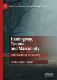 Hemingway, Trauma and Masculinity : In the Garden of the Uncanny (American Literature Readings in the 21st Century)