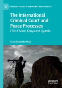 The International Criminal Court and Peace Processes : Cȏte d'Ivoire, Kenya and Uganda (Palgrave Studies in Compromise after Conflict) （2019）
