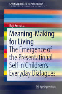 Meaning-Making for Living : The Emergence of the Presentational Self in Children's Everyday Dialogues (Springerbriefs in Theoretical Advances in Psychology) （2019）
