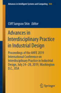 Advances in Interdisciplinary Practice in Industrial Design : Proceedings of the AHFE 2019 International Conference on Interdisciplinary Practice in Industrial Design, July 24-28, 2019, Washington D.C., USA (Advances in Intelligent Systems and Comput