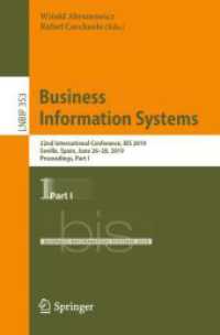 Business Information Systems : 22nd International Conference, BIS 2019, Seville, Spain, June 26-28, 2019, Proceedings, Part I (Lecture Notes in Business Information Processing) （2019）