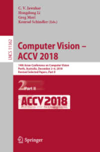 Computer Vision - ACCV 2018 : 14th Asian Conference on Computer Vision, Perth, Australia, December 2-6, 2018, Revised Selected Papers, Part II (Lecture Notes in Computer Science)