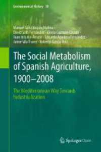 The Social Metabolism of Spanish Agriculture, 1900-2008 : The Mediterranean Way Towards Industrialization (Environmental History)