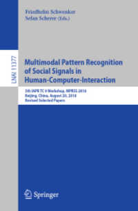 Multimodal Pattern Recognition of Social Signals in Human-Computer-Interaction : 5th IAPR TC 9 Workshop, MPRSS 2018, Beijing, China, August 20, 2018, Revised Selected Papers (Lecture Notes in Computer Science) （2019）