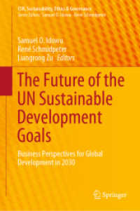 持続可能な開発目標（SDGs）の未来：ビジネスの視点からみた2030年のグローバルな展望<br>The Future of the UN Sustainable Development Goals : Business Perspectives for Global Development in 2030 (Csr, Sustainability, Ethics & Governance)
