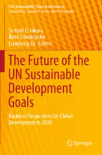 持続可能な開発目標（SDGs）の未来：ビジネスの視点からみた2030年のグローバルな展望<br>The Future of the UN Sustainable Development Goals : Business Perspectives for Global Development in 2030 (Csr, Sustainability, Ethics & Governance)