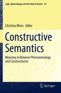 Constructive Semantics : Meaning in between Phenomenology and Constructivism (Logic, Epistemology, and the Unity of Science)