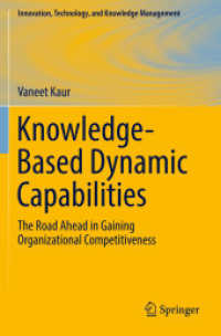 Knowledge-Based Dynamic Capabilities : The Road Ahead in Gaining Organizational Competitiveness (Innovation, Technology, and Knowledge Management)