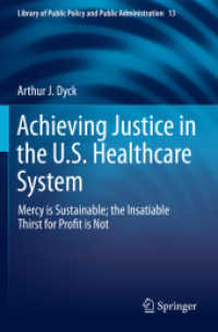 Achieving Justice in the U.S. Healthcare System : Mercy is Sustainable; the Insatiable Thirst for Profit is Not (Library of Public Policy and Public Administration)
