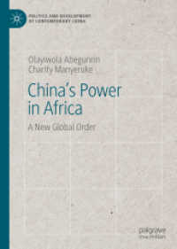 アフリカにおける中国の勢力：新たなグローバル・パワー<br>China's Power in Africa : A New Global Order (Politics and Development of Contemporary China)