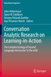 Conversation Analytic Research on Learning-in-Action : The Complex Ecology of Second Language Interaction 'in the wild' (Educational Linguistics)