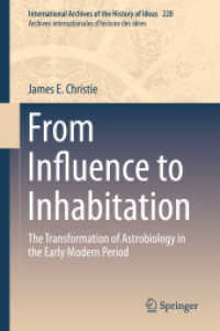 From Influence to Inhabitation : The Transformation of Astrobiology in the Early Modern Period (International Archives of the History of Ideas / Archives Internationales d'histoire des Idees) （2019）
