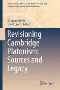 Revisioning Cambridge Platonism: Sources and Legacy (International Archives of the History of Ideas / Archives Internationales d'histoire des Idees)