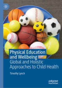 Physical Education and Wellbeing : Global and Holistic Approaches to Child Health （1st ed. 2019. 2019. xiii, 230 S. XIII, 230 p. 3 illus., 1 illus. in co）
