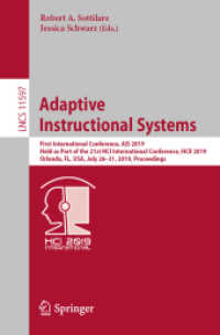Adaptive Instructional Systems : First International Conference, AIS 2019, Held as Part of the 21st HCI International Conference, HCII 2019, Orlando, FL, USA, July 26-31, 2019, Proceedings (Lecture Notes in Computer Science) （2019）