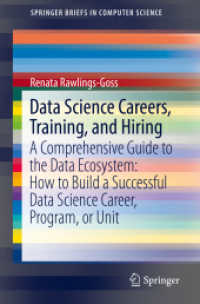 データサイエンスのためのキャリア・訓練・雇用ガイド<br>Data Science Careers, Training, and Hiring : A Comprehensive Guide to the Data Ecosystem: How to Build a Successful Data Science Career, Program, or Unit (Springerbriefs in Computer Science)