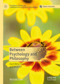 Between Psychology and Philosophy : East-West Themes and Beyond (Palgrave Studies in Comparative East-West Philosophy) （2019. x, 215 S. X, 215 p. 210 mm）