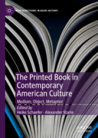 現代アメリカ文化における印刷本：メディア・モノ・メタファー<br>The Printed Book in Contemporary American Culture : Medium, Object, Metaphor (New Directions in Book History)