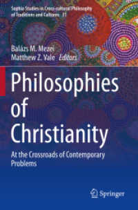 Philosophies of Christianity : At the Crossroads of Contemporary Problems (Sophia Studies in Cross-cultural Philosophy of Traditions and Cultures) （2019）